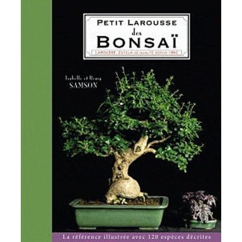 Petit Larousse Des Bonsa - La Rfrence Illustre Avec 125 Espces Dcrites   de isabelle samson  Format Reli 