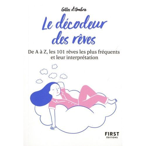 Le Dcodeur Des Rves - De A  Z, Les 101 Rves Les Plus Frquents Et Leur Interprtation    Format Beau livre 