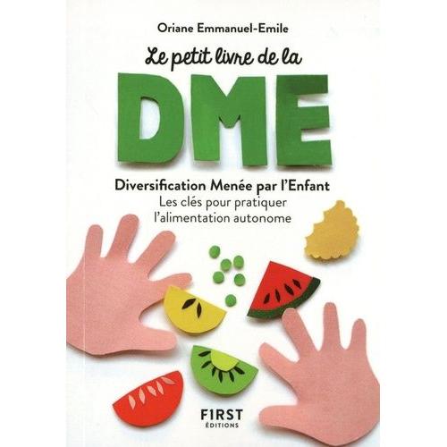Le Petit Livre De La Diversification Alimentaire Mene Par L'enfant   de Emmanuel-Emile Oriane  Format Poche 