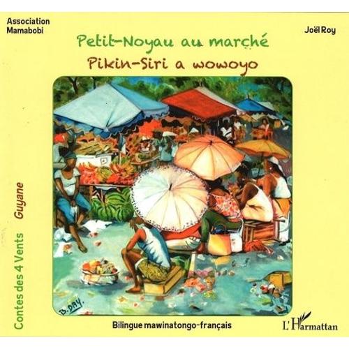 Petit-Noyau Au March - Edition Bilingue Mawinatongo-Franais   de Roy Jol  Format Broch 