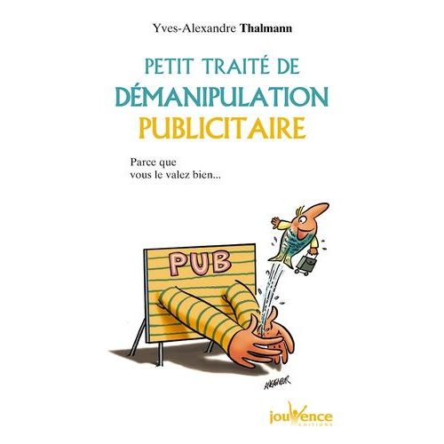 Petit Trait De Dmanipulation Publicitaire - Parce Que Vous Valez Bien Mieux Que a !    Format Poche 