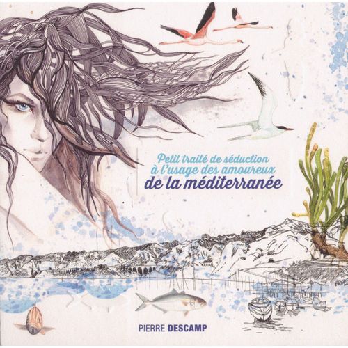 Petit Trait De Sduction  L'usage Des Amoureux De La Mditerrane   de Pierre Descamp  Format Broch 