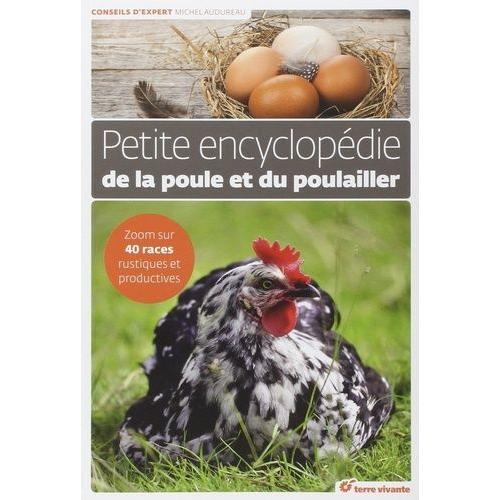 Petite Encyclopdie De La Poule Et Du Poulailler - Zoom Sur 40 Races Rustiques Et Productives    Format Beau livre 