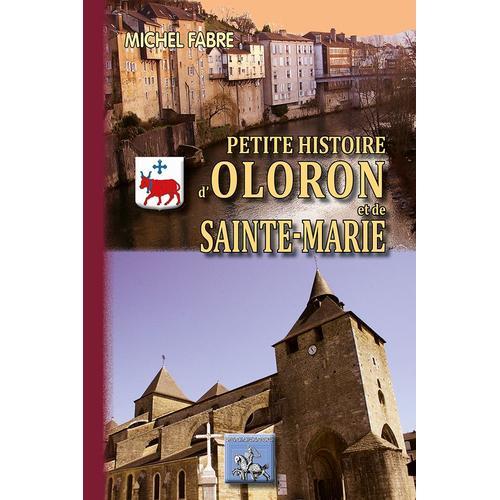 Petite Histoire D'oloron Et De Sainte-Marie   de Michel Fabre  Format Broch 