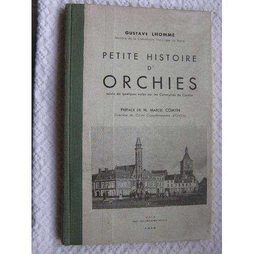 Petite Histoire D'orchies - Gustave Lhomme - 1943   de Gustave Lhomme