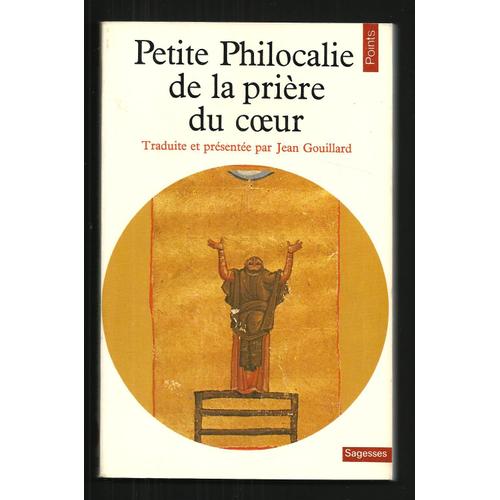 Petite Philocalie De La Prire Du Coeur   de Traduite et prsente par Jean Gouillard  Format Broch 