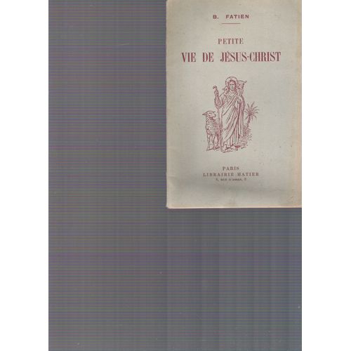 Petite Vie De Jsus-Christ de B Fatien