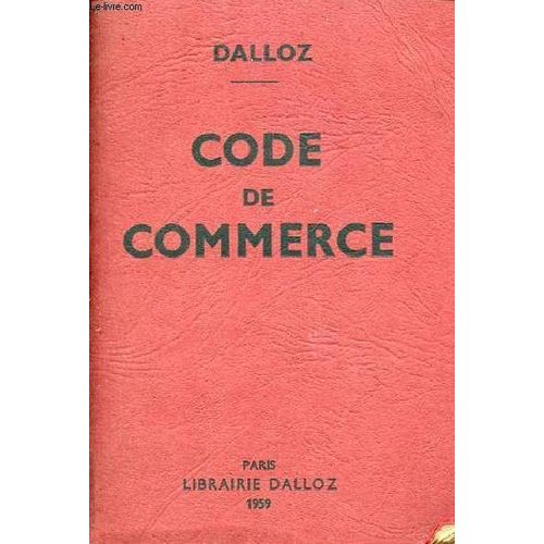 Petits Codes Dalloz - Code De Commerce Suivi Des Lois Commerciales Et Industrielles Avec Annotations D Aprs La Doctrine Et La Jurisprudence Et Renvois Aux Publications Dalloz - 55e dition.   de Collectif 