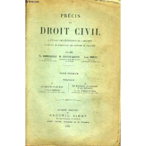 Precis De Droit Civil A L'usage Des Etudiants De Capacite - Conforme Au Programme Des Examens De Capacite - Tome Premier Comprenant 1/ Les Personnes Et Les Biens -  2/ Les Successions, Les ...   de PH. BONNECARRERE - M. LABORDE-LACOSTE - L. CREMIEU  Format Broch 