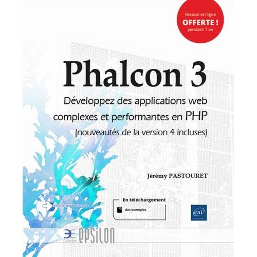 Phalcon 3 - Dveloppez Des Applications Web Complexes Et Performantes En Php   de Pastouret Jrmy  Format Beau livre 