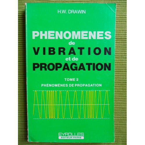 Phnomnes De Vibration Et De Propagation - Tome 2 : Phnomnes De Propagation.   de Hans Werner Drawin (Docteur De L'universit De Kehl, Chercheur De L'association Euratom-Cea, Professeur Associ)  Format Broch 
