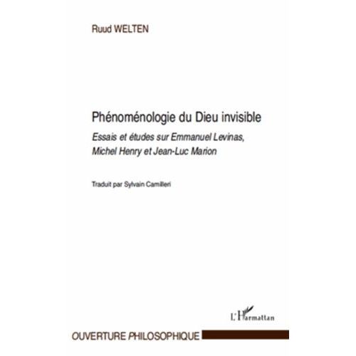 Phnomnologie Du Dieu Invisible - Essais Et tudes Sur Emmanuel Levinas, Michel Henry Et Jean-Luc Marion   de Welten Ruud  Format Broch 