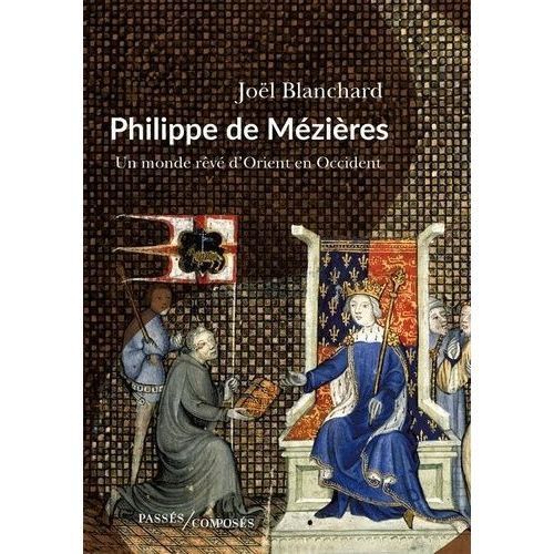 Philippe De Mzires - Un Monde Rv, D'orient En Occident   de Blanchard Jol  Format Beau livre 