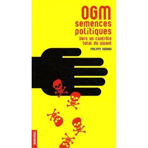 Ogm Semences Politiques - Vers Un Contrle Total Du Vivant   de philippe godard  Format Broch 