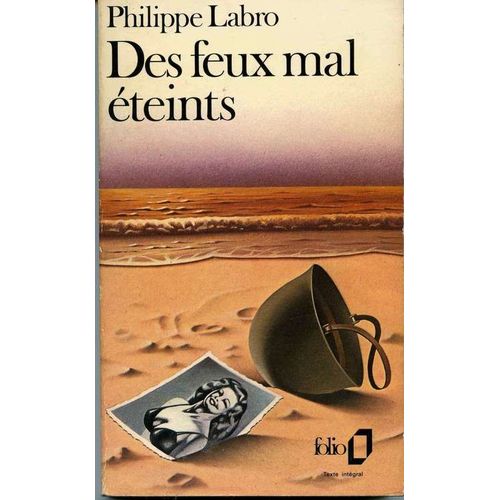 Des Feux Mal Eteints   de philippe labro