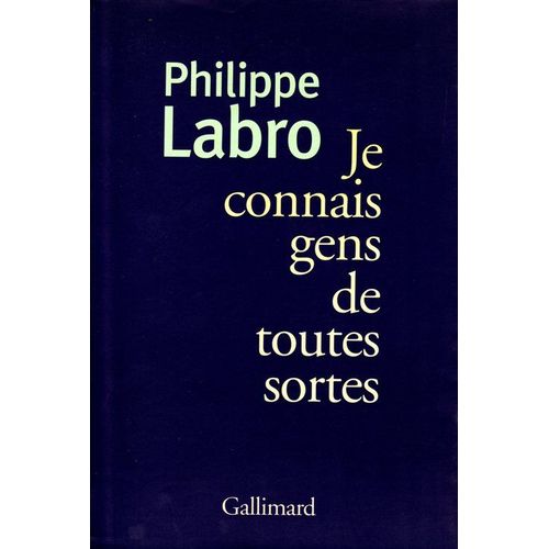 Je Connais Des Gens De Toutes Sortes   de PHILIPPE LABRO 