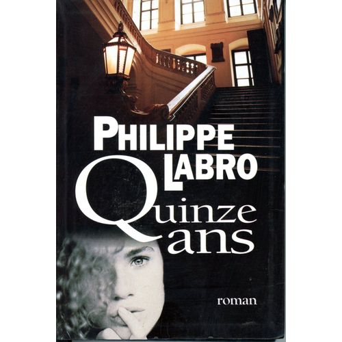 Quinze Ans   de philippe labro