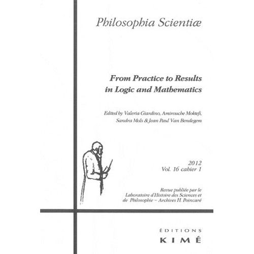 Philosophia Scientiae Volume 16 N 1/2012 - From Practice To Results In Logic And Mathematics   de Valeria Giardino  Format Broch 