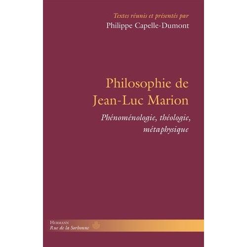 Philosophie De Jean-Luc Marion - Phnomnologie, Thologie, Mtaphysique   de Capelle-Dumont Philippe  Format Broch 