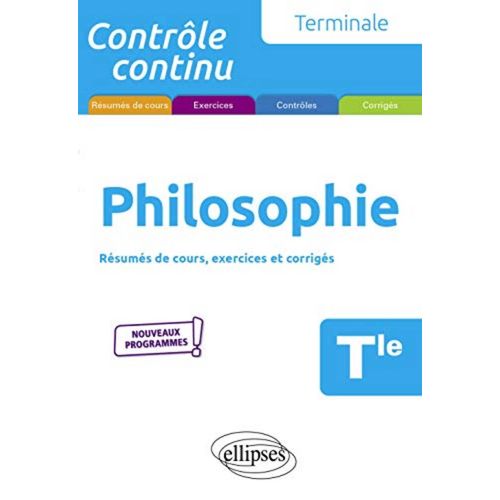 Philosophie Terminal, Rsums De Cours, Exercices Et Corrigs, Contrle Continu, 6/2020, 190 Pages   de Pascal clavier 