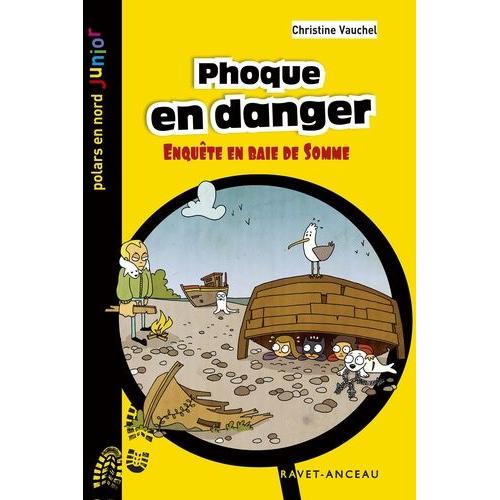 Phoque En Danger - Enqute En Baie De Somme   de Vauchel Christine  Format Poche 