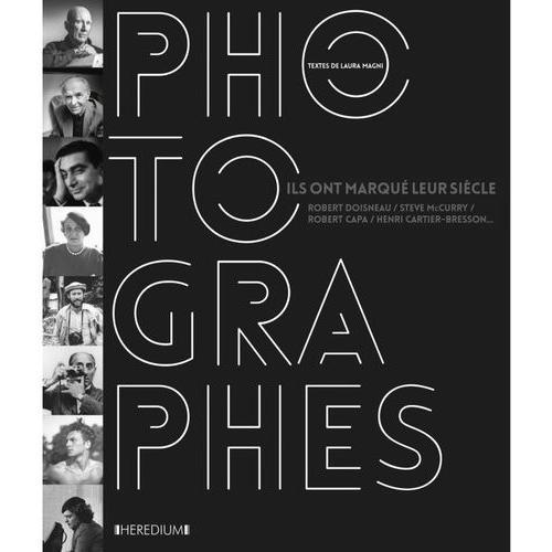 Photographes - Ils Ont Marqu Leur Sicle - Robert Capa, Henri Cartier-Bresson, Robert Doisneau, Steve Mccurry   de laura magni  Format Beau livre 