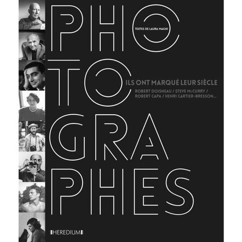Photographes - Ils Ont Marqu Leur Sicle - Robert Capa, Henri Cartier-Bresson, Robert Doisneau, Steve Mccurry   de Magni Laura  Format Beau livre 