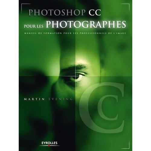 Photoshop Cc Pour Les Photographes - Manuel De Fomation Pour Les Professionnels De L'image    Format Broch 