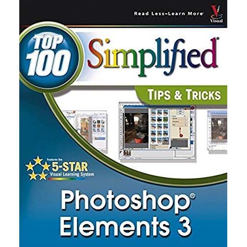 Photoshop Elements 3: Top 100 Simplified Tips And Tricks (Top 100 Simplified Tips & Tricks)   de Denis Graham  Format Broch 