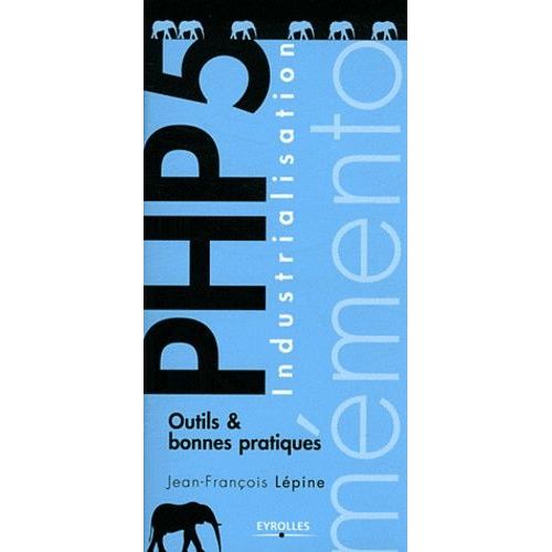 Php 5 Industrialisation - Outils & Bonnes Pratiques    Format Dpliant 