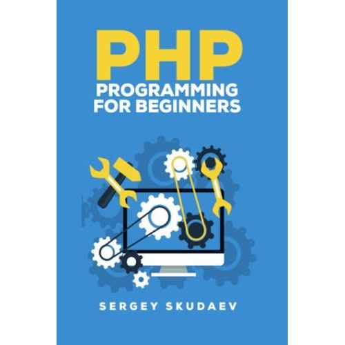 Php Programming For Beginners: Programming Concepts. How To Use Php With Mysql And Oracle Databases (Mysqli, Pdo)   de unknown  Format Broch 