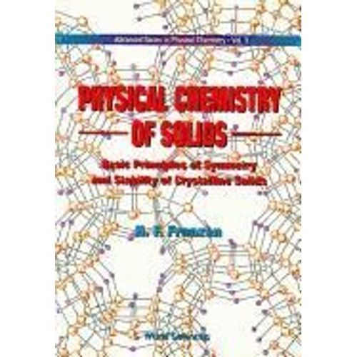 Physical Chemistry Of Solids: Basic Principles Of Symmetry And Stability Of Crystalline Solids    Format Broch 