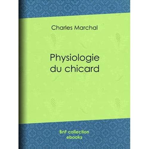 Physiologie Du Chicard   de Charles Marchal