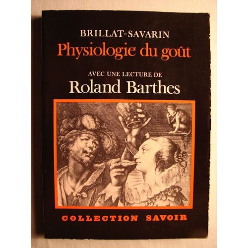 Physiologie Du Got Avec Une Lecture De Roland Barthes Collection Savoir   
