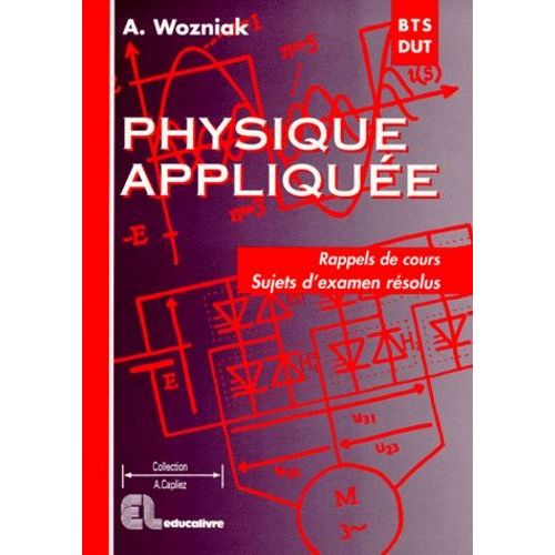 Physique Applique Bts/Dut Industriels - Rappels De Cours, Sujets D'examen Rsolus    Format Broch 