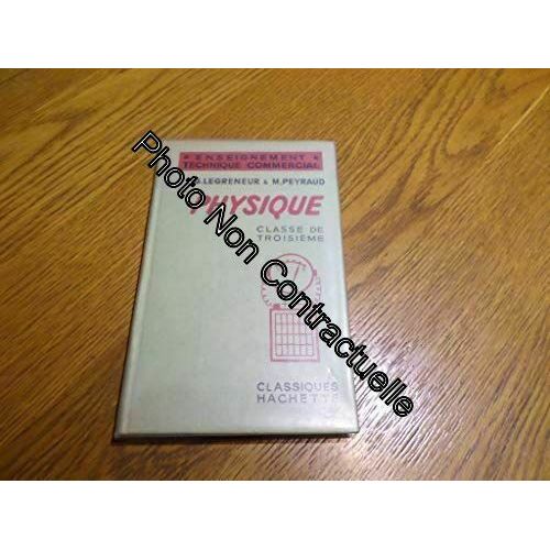 Physique Classe De 3e Technique Commerciale Colleges Techniques Cours Complementaires Commerciaux   de Legreneur G. Peyraud M 