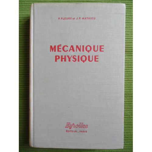 Physique Gnrale Et Exprimentale : Mcanique Physique - 4me dition Revise Et Augmente De 134 Exercices   de Pierre Fleury & Jean-Paul Mathieu  Format Reli 