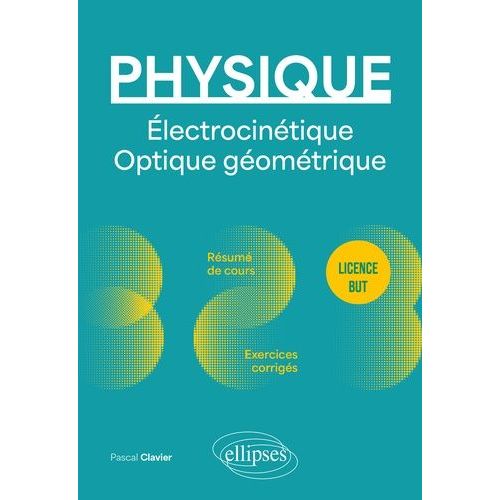 Physique Licence But - Electrocintique, Optique Gomtrique    Format Beau livre 