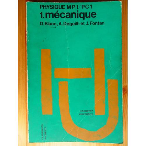 Physique Mp1/Pc1 - Tome 1 - Mcanique de Daniel Blanc, Andr Degeilh & Jacques Fontan