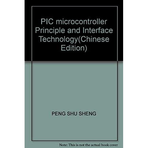 Pic Microcontroller Principle And Interface Technology(Chinese Edition)   de PENG SHU SHENG  Format Broch 