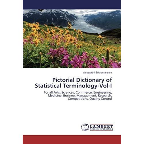 Pictorial Dictionary Of Statistical Terminology-Vol-I: For All Arts, Sciences, Commerce, Engineering, Medicine, Business Management, Research, Competitions, Quality Control   de Vanaparthi Subramanyam  Format Broch 