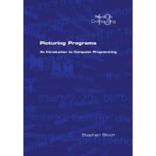 Picturing Programs. An Introduction To Computer Programming    Format Broch 