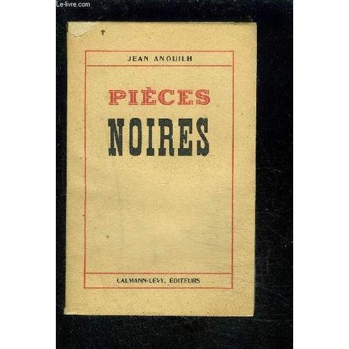 Pieces Noires- L'hermine- La Sauvage- Le Voyageur Sans Bagage- Eurydice   de jean anouilh