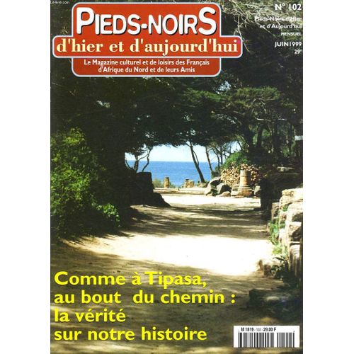 Pieds Noirs D'hier Et D'aujourd'hui N102 : Comme  Tipasa Au Bout Du Chemin : La Vrit Sur Notre Histoire   de JEAN MARC LOPEZ RDACTEUR EN CHEF