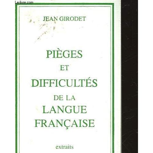 Pieges Et Difficultes De La Langue Francaise de Jean Girodet