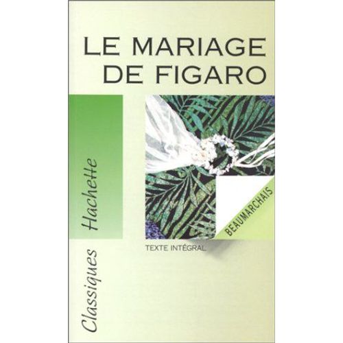 Le Mariage De Figaro - Texte IntéGral   de Pierre-Augustin Caron de Beaumarchais, Bernard Combeaud 
