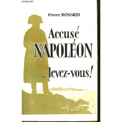 Accus Napolon ... Levez-Vous !   de pierre bonardi