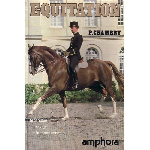 Equitation : Technique, Dressage, Perfectionnement   de Pierre Chambry