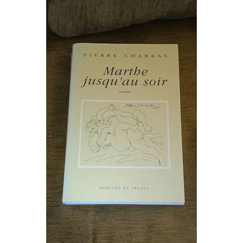 Pierre Charras - Marthe Jusqu'au Soir - Mercure De France - Envoi De L'auteur   