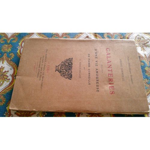 Pierre Corneille. Galanteries. Prcdes D(')Une Vie Amoureuse De P. Corneille Par E. Sansot - Orland. Chez Sansot 1906   